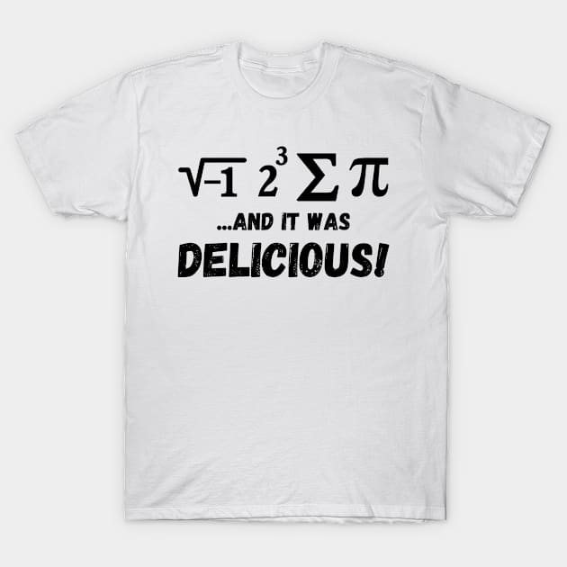 I Ate Some Pie And It Was Delicious T-Shirt by dreamer01